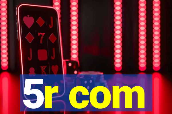 5r com